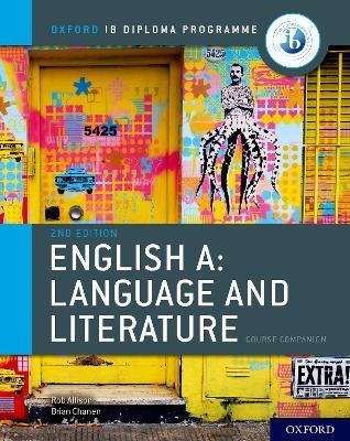 Oxford IB Diploma Programme: English A: Language and Literature Course Companion - Brian Chanen,Rob Allison - cover