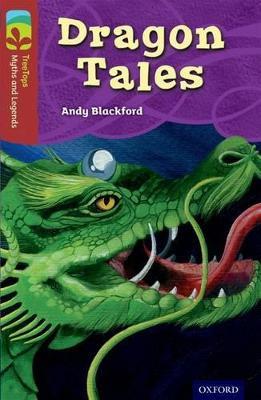 Oxford Reading Tree TreeTops Myths and Legends: Level 15: Dragon Tales - Andy Blackford - cover