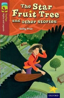 Oxford Reading Tree TreeTops Myths and Legends: Level 15: The Star Fruit Tree And Other Stories - Sally Prue - cover