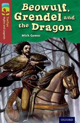 Oxford Reading Tree TreeTops Myths and Legends: Level 15: Beowulf, Grendel And The Dragon - Mick Gowar - cover