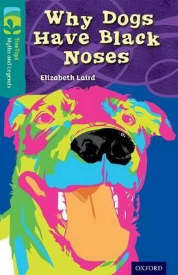 Oxford Reading Tree TreeTops Myths and Legends: Level 16: Why Dogs Have Black Noses - Elizabeth Laird - cover