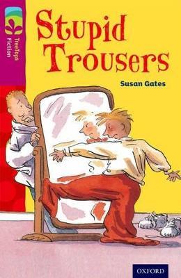 Oxford Reading Tree TreeTops Fiction: Level 10 More Pack A: Stupid Trousers - Susan Gates - cover