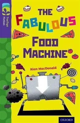 Oxford Reading Tree TreeTops Fiction: Level 11 More Pack B: The Fabulous Food Machine - Alan MacDonald - cover