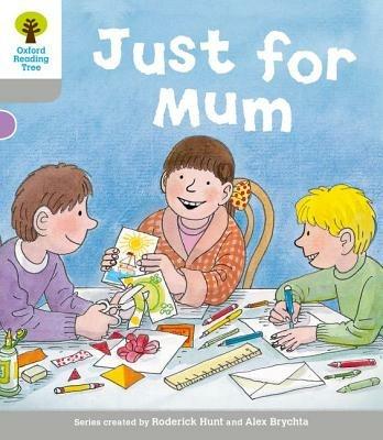 Oxford Reading Tree: Level 1: Decode and Develop: Just for Mum - Roderick Hunt,Annemarie Young - cover