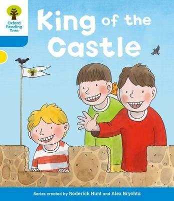 Oxford Reading Tree: Level 3 More a Decode and Develop King of the Castle - Roderick Hunt,Paul Shipton - cover
