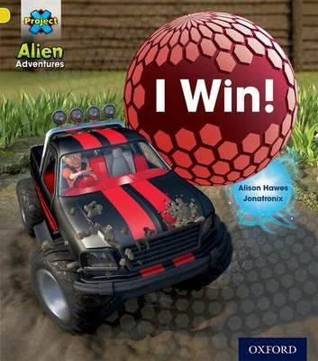 Project X: Alien Adventures: Yellow: I Win! - Alison Hawes - cover