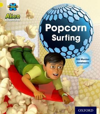 Project X: Alien Adventures: Yellow: Popcorn Surfing - Gill Munton - cover