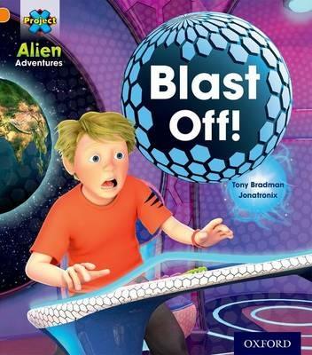 Project X: Alien Adventures: Orange: Blast Off! - Tony Bradman - cover