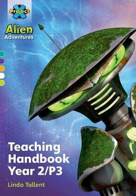 Project X Alien Adventures: Project X Alien Adventures: Teaching Handbook Year 2/P3 - Linda Tallent - cover