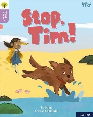 Oxford Reading Tree Word Sparks: Level 1+: Stop, Tim! - Liz Miles - cover