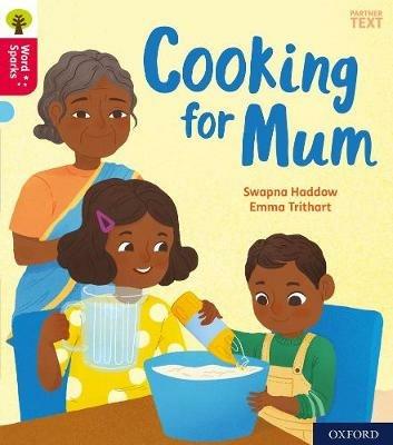 Oxford Reading Tree Word Sparks: Oxford Level 4: Cooking for Mum - Swapna Haddow - cover