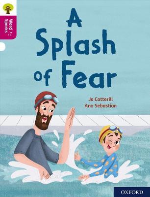 Oxford Reading Tree Word Sparks: Level 10: A Splash of Fear - Jo Cotterill - cover