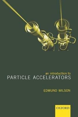 An Introduction to Particle Accelerators - Edmund Wilson - cover