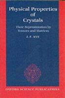 Physical Properties of Crystals: Their Representation by Tensors and Matrices - J. F. Nye - cover