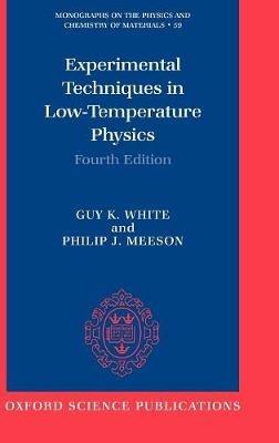 Experimental Techniques in Low-Temperature Physics: Fourth Edition - Guy White,Philip Meeson - cover