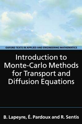 Introduction to Monte-Carlo Methods for Transport and Diffusion Equations - Bernard Lapeyre,Etienne Pardoux,Remi Sentis - cover