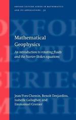 Mathematical Geophysics: An introduction to rotating fluids and the Navier-Stokes equations