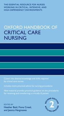 Oxford Handbook of Critical Care Nursing - Fiona Creed,Jessica Hargreaves - cover