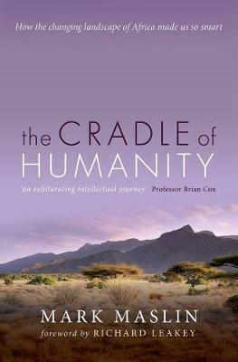 The Cradle of Humanity: How the changing landscape of Africa made us so smart - Mark Maslin - cover