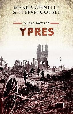 Ypres: Great Battles - Mark Connelly,Stefan Goebel - cover