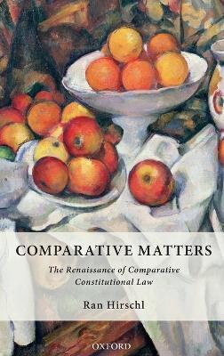 Comparative Matters: The Renaissance of Comparative Constitutional Law - Ran Hirschl - cover
