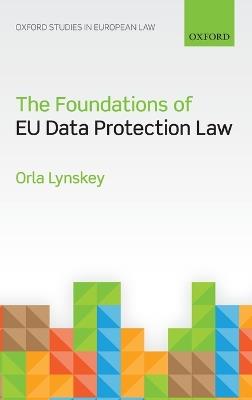 The Foundations of EU Data Protection Law - Orla Lynskey - cover