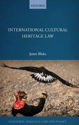 International Cultural Heritage Law - Janet Blake - cover