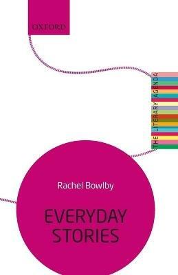 Everyday Stories: The Literary Agenda - Rachel Bowlby - cover