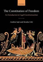 The Constitution of Freedom: An Introduction to Legal Constitutionalism