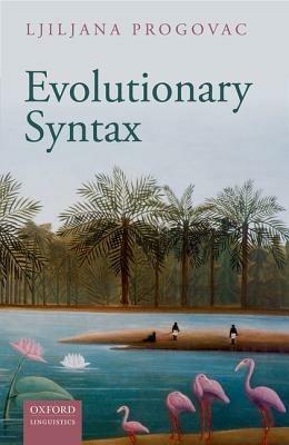 Evolutionary Syntax - Ljiljana Progovac - cover