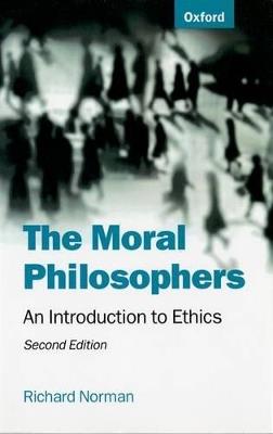 The Moral Philosophers: An Introduction to Ethics - Richard Norman - cover