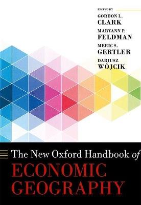 The New Oxford Handbook of Economic Geography - Dariusz Wojcik - cover