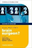 So you want to be a brain surgeon?: The essential guide to medical careers - cover