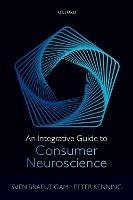 An Integrative Guide to Consumer Neuroscience