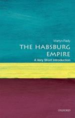 The Habsburg Empire: A Very Short Introduction