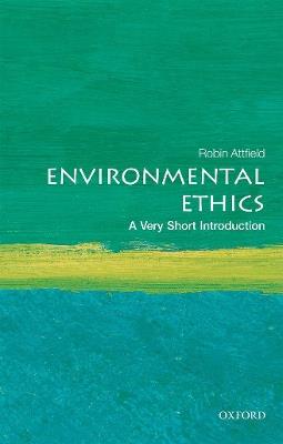 Environmental Ethics: A Very Short Introduction - Robin Attfield - cover