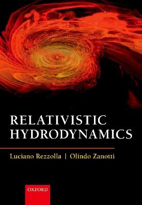Relativistic Hydrodynamics - Luciano Rezzolla,Olindo Zanotti - cover