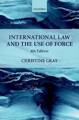 International Law and the Use of Force - Christine Gray - cover