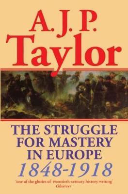 The Struggle for Mastery in Europe, 1848-1918 - A. J. P. Taylor - cover