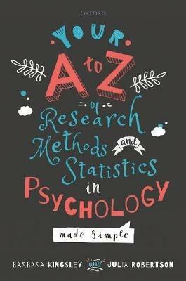 Your A to Z of Research Methods and Statistics in Psychology Made Simple - Barbara Kingsley,Julia Robertson - cover