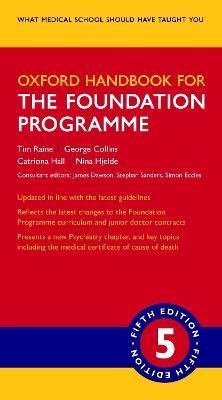 Oxford Handbook for the Foundation Programme - Tim Raine,George Collins,Catriona Hall - cover