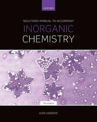 Solutions Manual to Accompany Inorganic Chemistry 7th Edition - Alen Hadzovic - cover