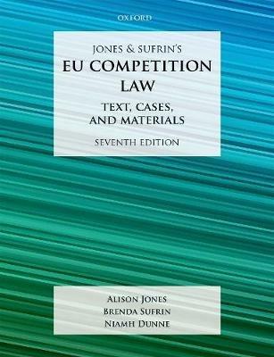 Jones & Sufrin's EU Competition Law: Text, Cases, and Materials - Alison Jones,Brenda Sufrin,Niamh Dunne - cover