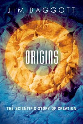 Origins: The Scientific Story of Creation - Jim Baggott - cover