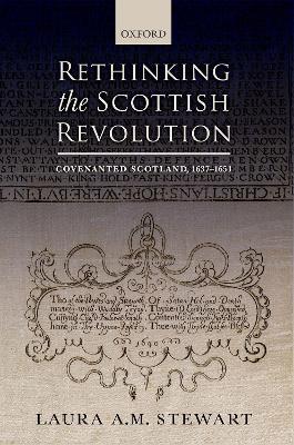 Rethinking the Scottish Revolution: Covenanted Scotland, 1637-1651 - Laura A. M. Stewart - cover