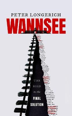 Wannsee: The Road to the Final Solution - Peter Longerich - cover