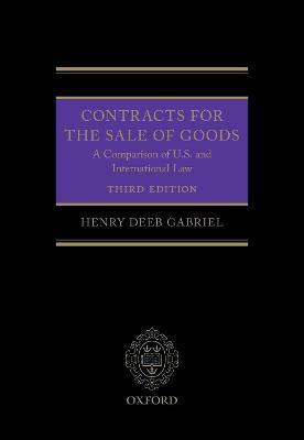 Contracts for the Sale of Goods: A Comparison of U.S. and International Law - Henry Deeb Gabriel - cover