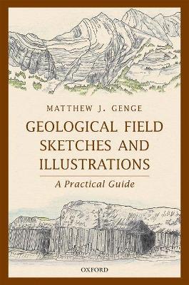 Geological Field Sketches and Illustrations: A Practical Guide - Matthew J. Genge - cover