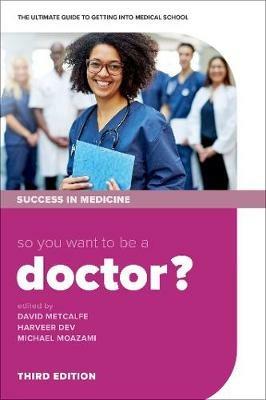 So you want to be a Doctor?: The ultimate guide to getting into medical school - cover