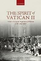 The Spirit of Vatican II: Western European Progressive Catholicism in the Long Sixties - Gerd-Rainer Horn - cover